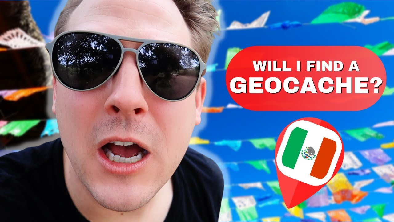 WILL I EVER FIND A GEOCACHE IN MEXICO?!