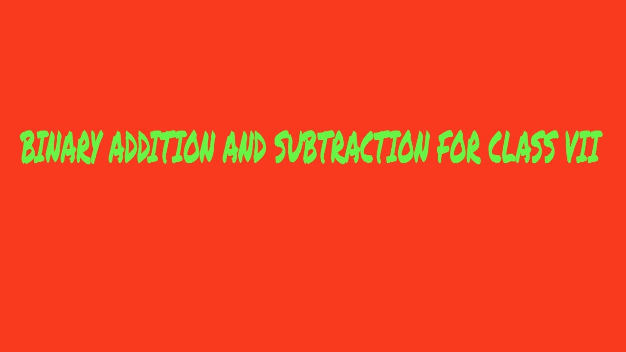Binary addition and Subtraction for class 7 - YouTube
