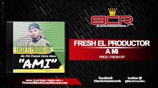 Fresh El Productor - A Mi