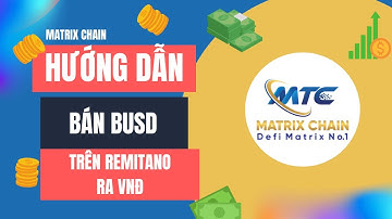 Matrix Chain - Hướng dẫn bán BUSD trên Remitano ra VND