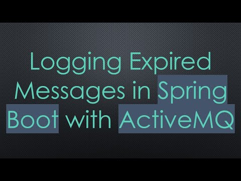 Logging Expired Messages in Spring Boot with ActiveMQ