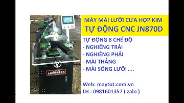 Máy mài lưỡi cưa hợp kim tự động CNC ( JN870D ) . LH: 0981601357 ( zalo )