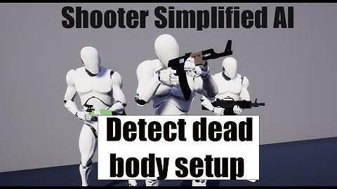 Shooter Simplified AI: setup AI detect dead teammate.
