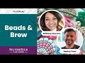 Beads & Brew with Brittany Chavers and Nealay Patel
