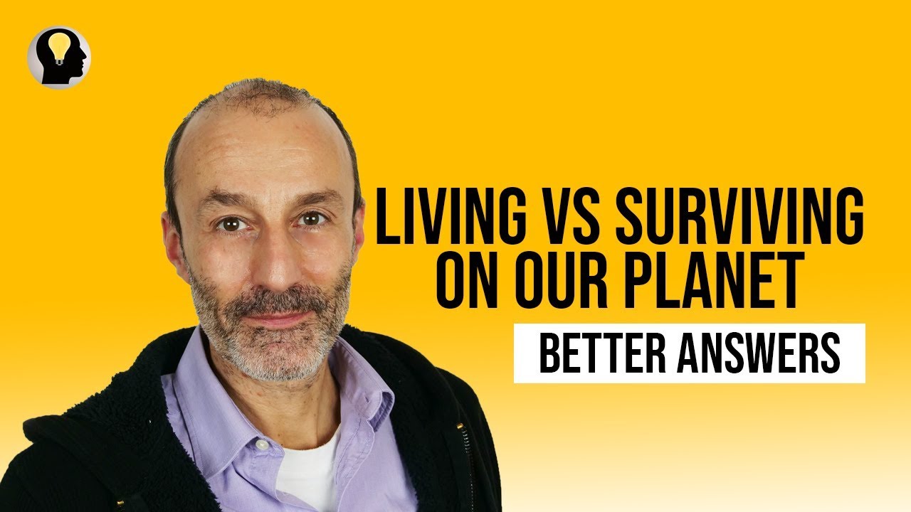Living vs Surviving on our Planet