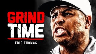 TIME TO GRIND  Powerful Motivational Speech for Success  Eric Thomas Motivation