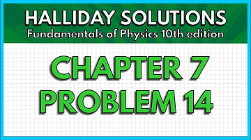 HALLIDAY SOLUTIONS - CHAPTER 7 PROBLEM 14 - Fundamentals of Physics 10th
