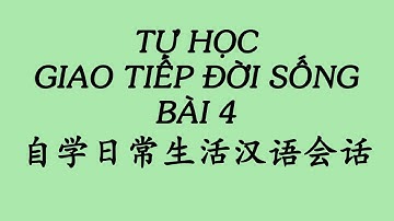 Tự Học Giao Tiếp Đời Sống Bài 4