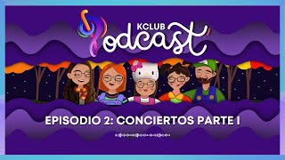 KCLUB PODCAST - EPISODIO 2: HISTORIAS DE CONCIERTOS Pt 1