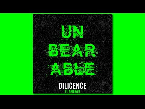 #CHH | UNBEARABLE | DILIGENCE Ft. Akiena K