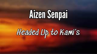 Aizen Senpai - Headed up to Kami’s (Lyrics)