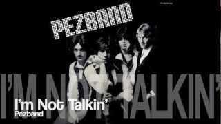 Pezband: I'm Not Talkin'
