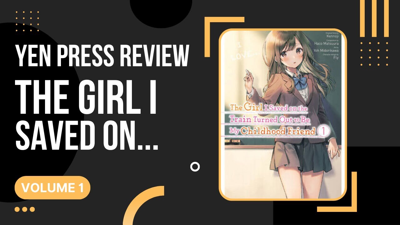 The Girl I Saved on the Train... - Volume 1 - Yen Press Manga Review