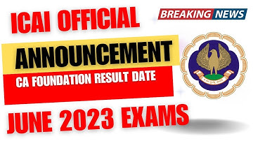 ICAI Official Announcement CA Foundation June 2023 Result Date | CA Exam June 2023 Result Date