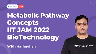 Metabolic Pathway | Concepts | IIT JAM BioTechnology 2022 | HARIMOHAN | Unacademy Live