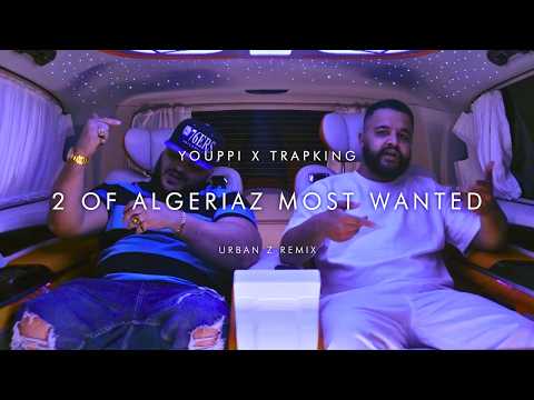 YOUPPI X TRAPKING 2 OF ALGERIAZ MOST WANTED URBAN Z REMIX
