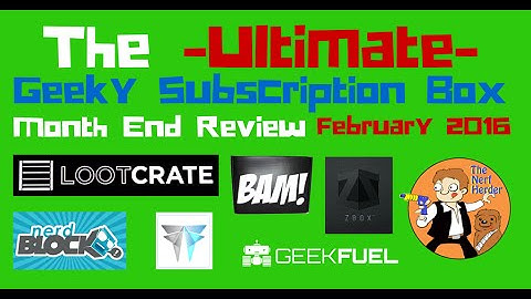 The Ultimate Geeky Subscription Box Review - February 2016 - Loot Crate , Nerd Block