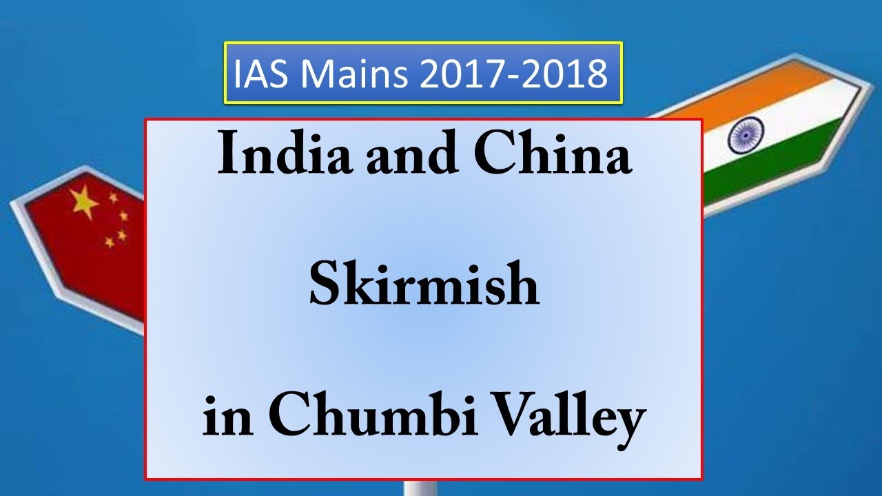 IAS Mains| India China Skirmish in Chumbi Valley |