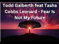 Todd Galberth feat Tasha Cobbs Leonard - Fear Is Not My Future(Lyrics)