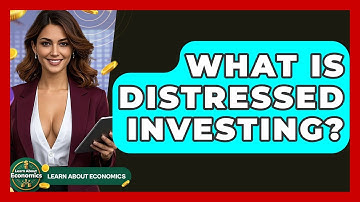 What Is Distressed Investing? - Learn About Economics