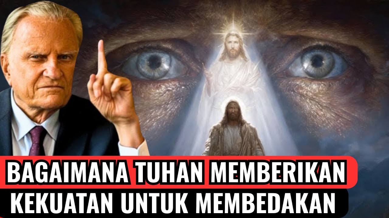 KEKUATAN PENGERTIAN: BAGAIMANA ALLAH MEMBUKA MATA ROHANI ANDA | BILLY GRAHAM
