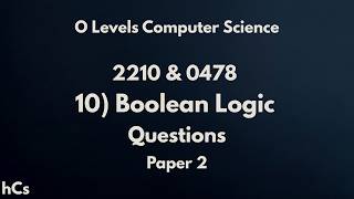 2210 | 0478 | O Level CS | Ch 10, Boolean Logic | Questions | P2
