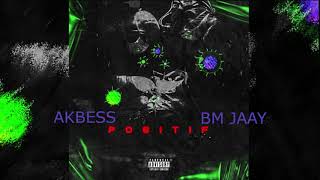 Akbess ft. BM Jaay - Positif (Audio Officiel)