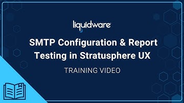 Training: SMTP Configuration & Report Testing in Stratusphere UX