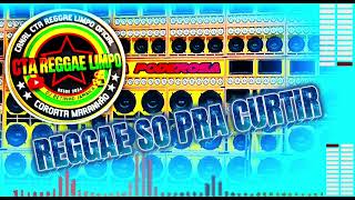 #04 REGGAE  SO PRA CURTIR #ctareggaelimpoofc 