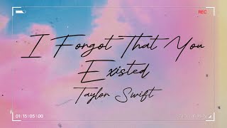 I Forgot That You Existed || Taylor Swift || Lyrics