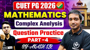 CUET PG 2026 | IIT-JAM Msc Maths | Complex Analysis || Question Practice || Part-4 || By Akash Sir |