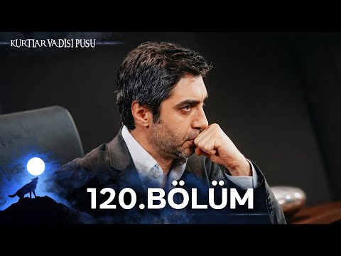 Kurtlar Vadisi Pusu | 120. Bölüm | Yüksek Görüntü Kalitesi