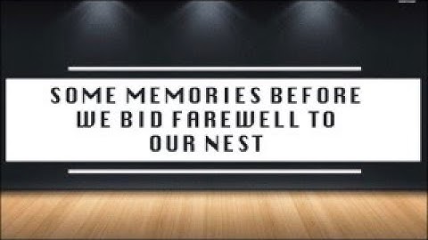 Biding Farewell To Our Nest!