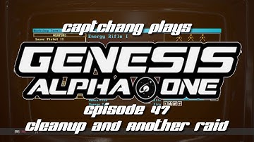 CaptChang Plays Genesis Alpha One E47: Cleanup and Another Raid