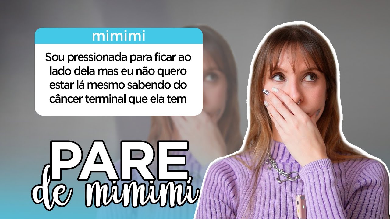 Não quero ter contato com a minha mãe com câncer | Pare de mimimi