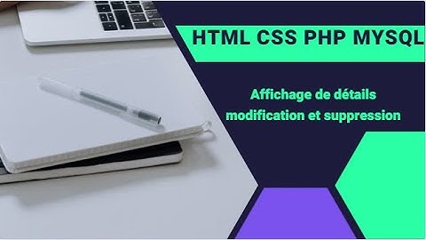 Mini projet HTML 5 css3 PHP débutant :détails, modification et suppression  à partir de table Mysql
