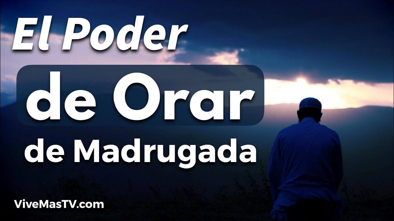 El Poder de Orar de Madrugada | Mensaje de Sabiduría - YouTube
