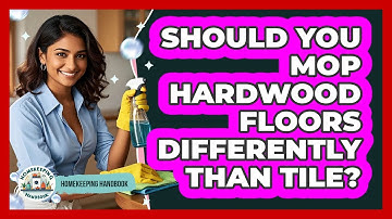 Should You Mop Hardwood Floors Differently Than Tile? - Homekeeping Handbook