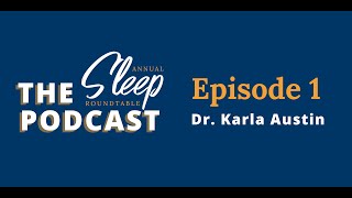 Celebrity The Sleep Roundtable Podcast Ep.1 - Dr. Karla Austin Wealth