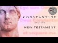 Constantine and the New Testament - To Choose or Not To Choose?