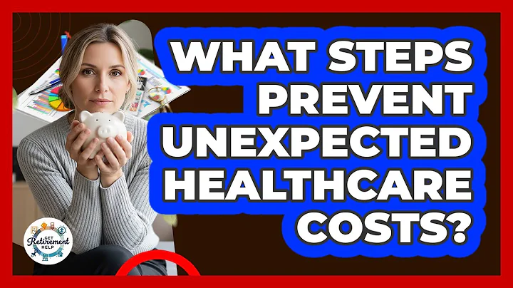 What Steps Prevent Unexpected Healthcare Costs?