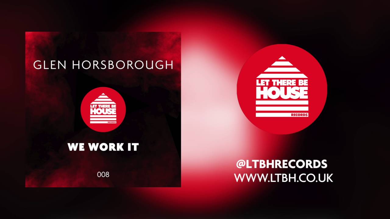 Glen Horsborough - We Work It (Original Mix)