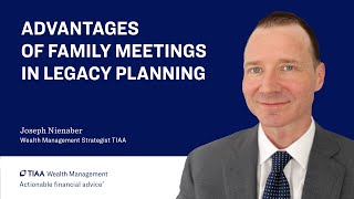 The Importance of Family Meetings: Legacy Planning Essentials