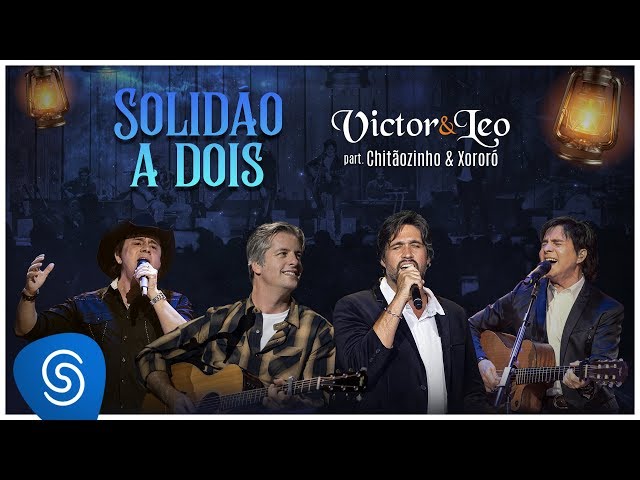 Victor E Leo - Solidao a Dois part Chitaozinho e Xororo