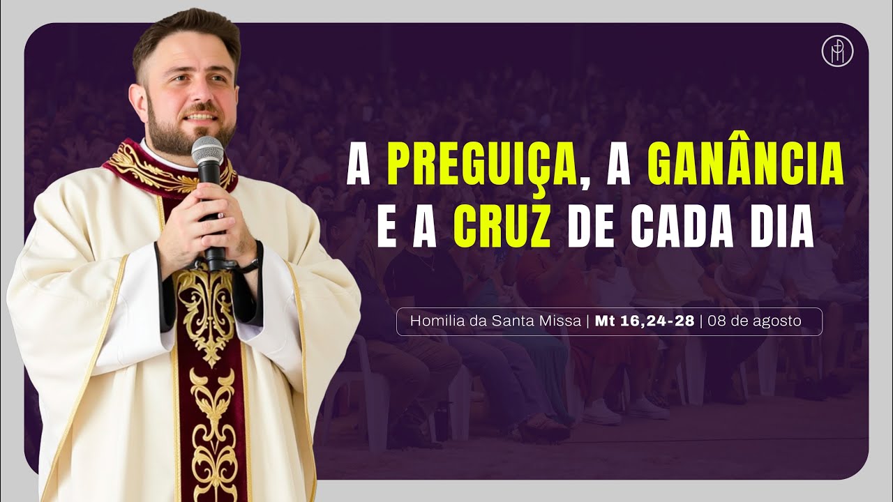 #HOMILIA | A preguiça, a ganância e a cruz de cada dia | Padre Mario Sartori (Mt 16,24-28)