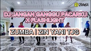 DJ JANGAN GANGGU PACARKU X FLASHLIGHT | ZUMBA | ZIN YANI TJG