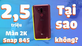 2,5 triệu có màn 2K, Snapdragon 845: Bạn có mua LG G7 ThinQ?