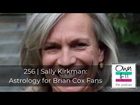 own-it!-256-|-sally-kirkman:-astrology-for-brian-cox-fans