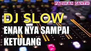 #djslow #fullbass  DJ SLOW FULL BASS ENAKNYA SAPE TULANG DIJAMIN GELENG-GELENG 2019!!!