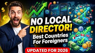 Countries That Dont Require A Local Director 2026  Best For Foreigners
